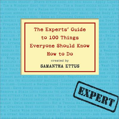 The Experts' Guide to 100 Things Everyone Should Know How to Do by Samantha Ettus audiobook
