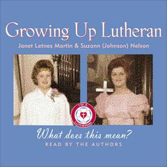 Growing Up Lutheran by Janet Letnes Martin audiobook