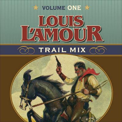 Trail Mix Volume One by Louis L’Amour audiobook
