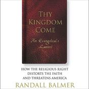 Thy Kingdom Come by  Randall Balmer audiobook