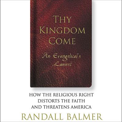 Thy Kingdom Come by Randall Balmer audiobook