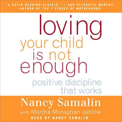Loving Your Child Is Not Enough by Nancy Samalin audiobook