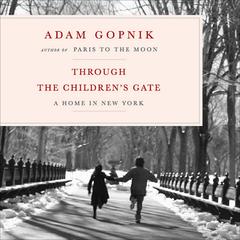 Through the Children's Gate by Adam Gopnik audiobook