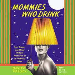 Mommies Who Drink by Brett Paesel audiobook