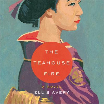 The Teahouse Fire by Ellis Avery audiobook