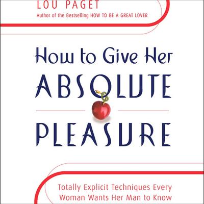 How to Give Her Absolute Pleasure by Lou Paget audiobook