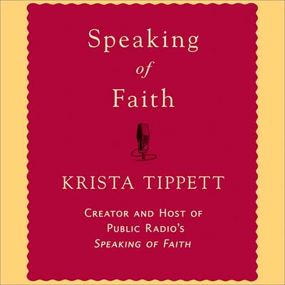 Speaking of Faith by Krista Tippett audiobook