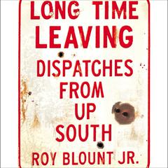 Long Time Leaving by Roy Blount audiobook