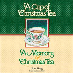 A Cup of Christmas Tea and A Memory of Christmas Tea by Tom Hegg audiobook