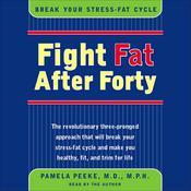 Fight Fat After Forty by  Dr. Pamela Peeke MD, MPH, FACP audiobook