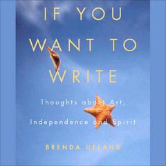 If You Want to Write by Brenda Ueland audiobook