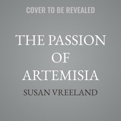 The Passion of Artemisia by Susan Vreeland audiobook