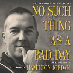 No Such Thing as a Bad Day by Hamilton Jordan audiobook