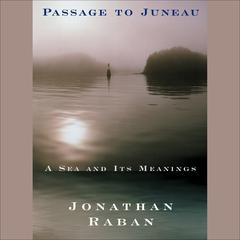 Passage to Juneau by Jonathan Raban audiobook