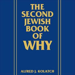 The Second Jewish Book of Why by Alfred J. Kolatch audiobook