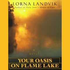 Your Oasis on Flame Lake by Lorna Landvik audiobook