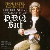 The Definitive Biography of P.D.Q. Bach by  Peter Schickele audiobook