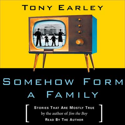 Somehow Form a Family by Tony Earley audiobook