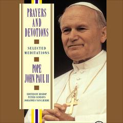 Prayers and Devotions from Pope John Paul II by Pope John Paul II audiobook