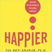 Happier by  Tal Ben-Shahar PhD audiobook
