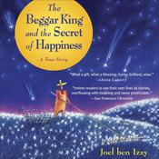 The Beggar King and the Secret of Happiness by  Joel Ben Izzy audiobook