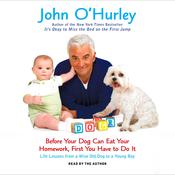 Before Your Dog Can Eat Your Homework, First You Have to Do It by  John O'Hurley audiobook
