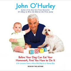Before Your Dog Can Eat Your Homework, First You Have to Do It by John O'Hurley audiobook