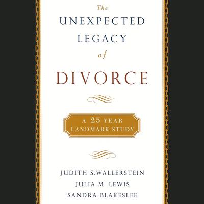 The Unexpected Legacy of Divorce by Judith S. Wallerstein audiobook