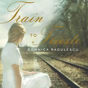 Train to Trieste by  Domnica Radulescu audiobook
