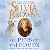 All Pets Go to Heaven by  Sylvia Browne audiobook
