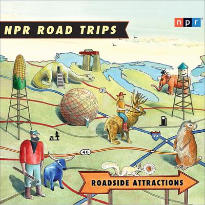 NPR Road Trips: Roadside Attractions by NPR audiobook