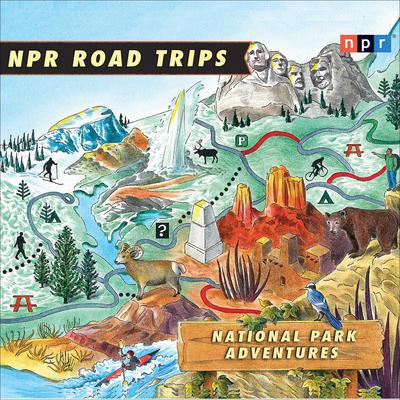 NPR Road Trips: National Park Adventures by NPR audiobook