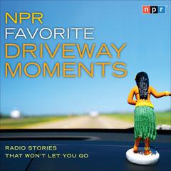NPR Favorite Driveway Moments by NPR audiobook