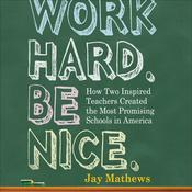 Work Hard. Be Nice. by  Jay Mathews audiobook