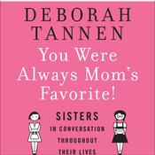 You Were Always Mom's Favorite by  Deborah Tannen audiobook
