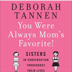 You Were Always Mom's Favorite by Deborah Tannen audiobook