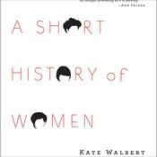 A Short History of Women by  Kate Walbert audiobook