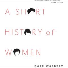 A Short History of Women by Kate Walbert audiobook