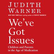 We've Got Issues by  Judith Warner audiobook