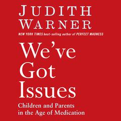 We've Got Issues by Judith Warner audiobook
