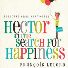 Hector and the Search for Happiness by François Lelord audiobook