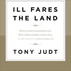 Ill Fares the Land by Tony Judt audiobook