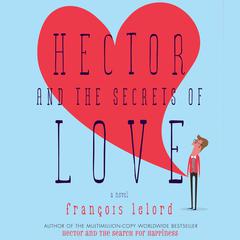 Hector and the Secrets of Love by François Lelord audiobook