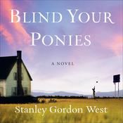 Blind Your Ponies by  Stanley Gordon West audiobook