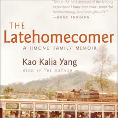 The Latehomecomer by Kao Kalia Yang audiobook