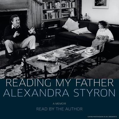 Reading My Father by Alexandra Styron audiobook