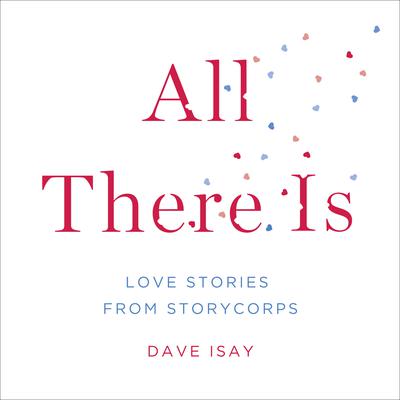 All There Is by Dave Isay audiobook