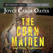 The Corn Maiden and Other Nightmares by  Joyce Carol Oates audiobook