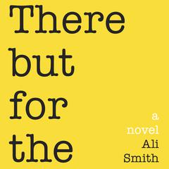 There But For The by Ali Smith audiobook