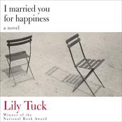 I Married You for Happiness by  Lily Tuck audiobook